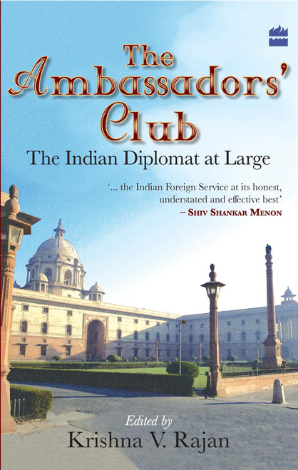 The Ambassador's Club (The Indian Diplomat At Large) by K Rajan, 9789350290972