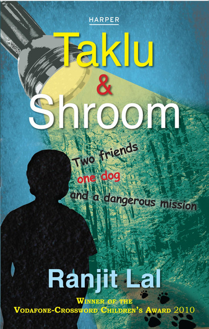 Taklu and Shroom (Two Friends,One Dog And A Dangerous Mission) by Ranjit Lal, 9789350292280