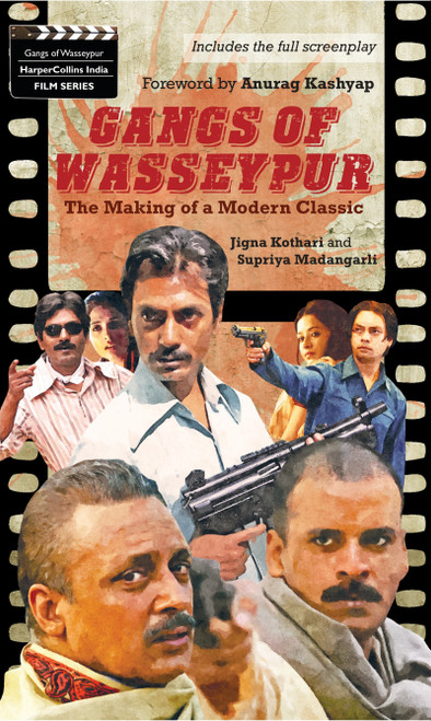 Gangs Of Wasseypur (The Making Of a Modern Classic) by Supriya Madangarli, 9789350296219