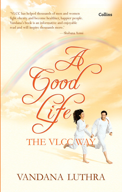 A Good Life (The VLCC Way) by Vandana Luthra, 9789351160113