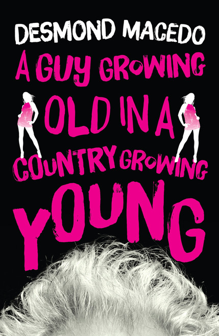 A Guy Growing Old in a Country Growing Young by Desmond Macedo, 9789351368212