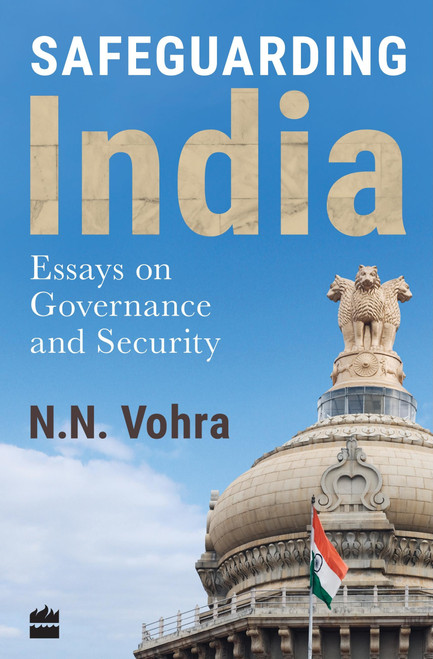 Safeguarding India (Essays on Security and Governance) by N Vohra, 9789351775423