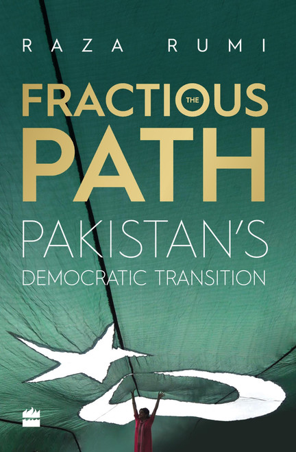 The Fractious Path (Pakistan's Democratic Transition) by Raza Rumi, 9789351777304