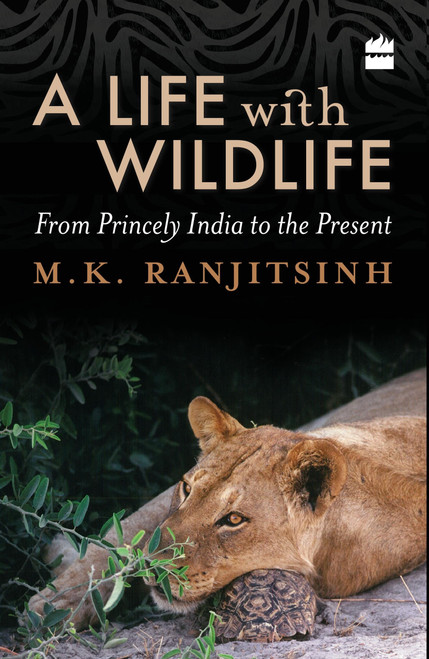 A Life with Wildlife (From Princely India to the Present) by M Ranjitsinh, 9789352644223