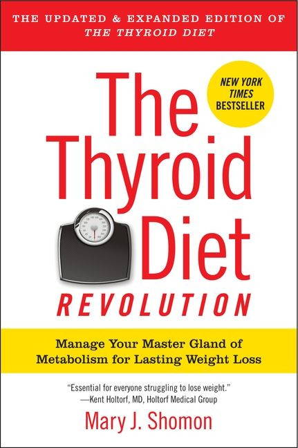 The Thyroid Diet Revolution (Manage Your Master Gland of Metabolism for Lasting Weight Loss) by Mary J. Shomon, 9780061987472