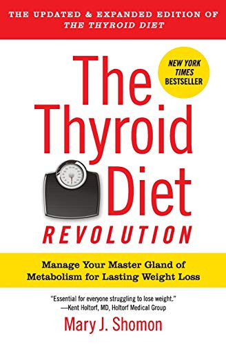 The Thyroid Diet Revolution (Manage Your Master Gland of Metabolism for Lasting Weight Loss) by Mary J. Shomon, 9780061987472