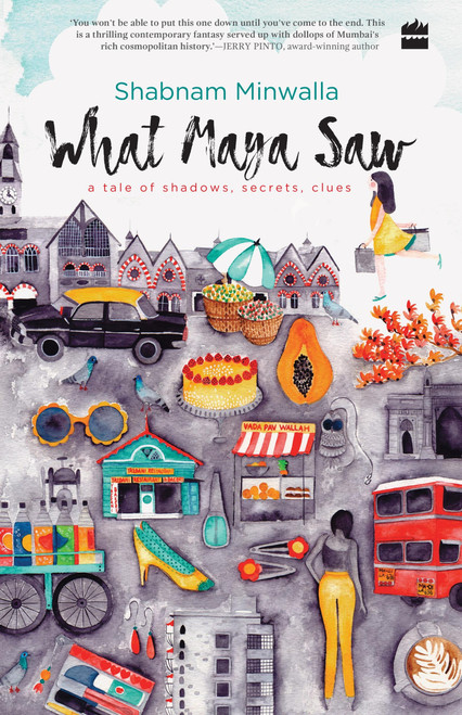 What Maya Saw (A Tale of Shadows, Secrets, Clues) by Shabnam Minwalla, 9789352774692