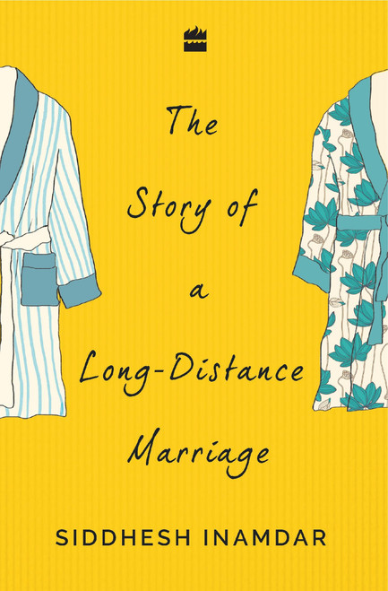 The Story of a Long-Distance Marriage by Siddhesh Inamdar, 9789352775897