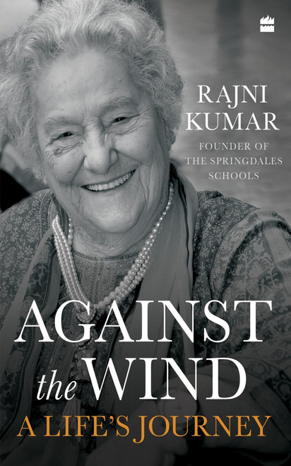 Against the Wind (A Life's Journey) by Rajni Kumar, 9789353571320