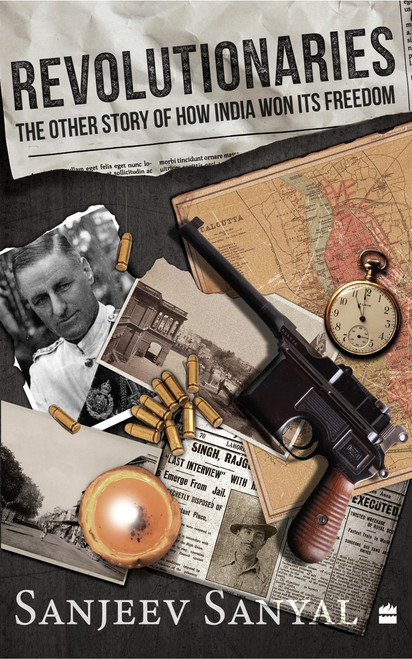 Revolutionaries (The Other Story of How India Won Its Freedom) by Sanjeev Sanyal, 9789356295940