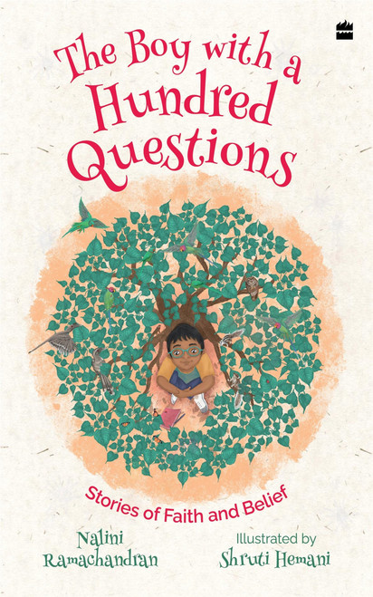 The Boy with a Hundred Questions (Stories of Faith and Belief) by Nalini Ramachandran, 9789356998100