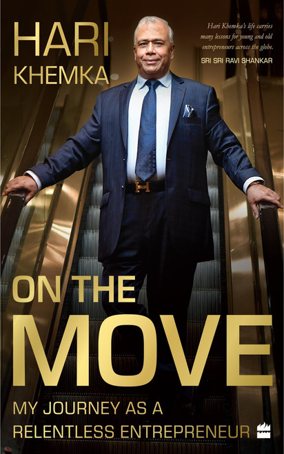 On the Move (My Journey as a Relentless Entrepreneur) by Hari Khemka, 9789390327065