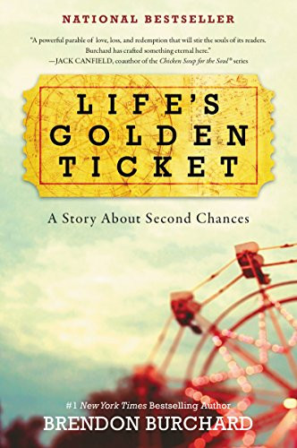 Life's Golden Ticket (A Story About Second Chances) by Brendon Burchard, 9780062456472