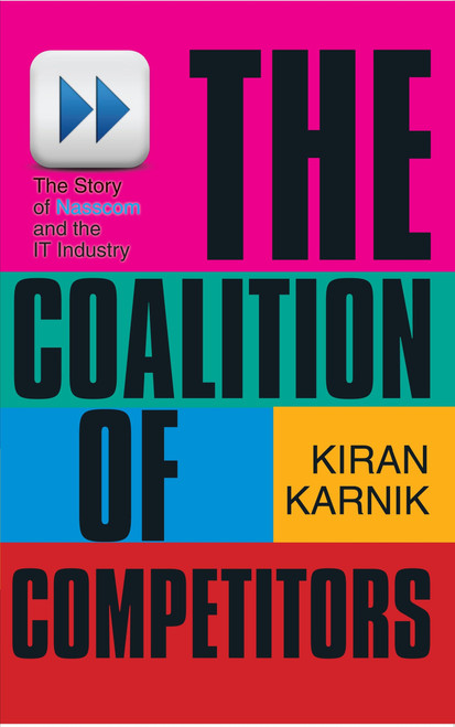 The Coalition Of Competitors (The Story Of Nasscom And The IT Industry) by Kiran Karnik, 9789350291801