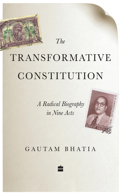 The Transformative Constitution (A Radical Biography in Nine Acts) by Gautam Bhatia, 9789353026844