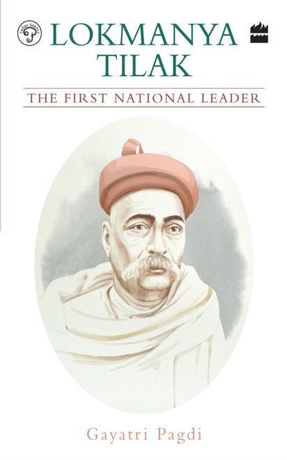 Lokmanya Tilak (The First National Leader) by Gayatri Pagdi, 9789353026950