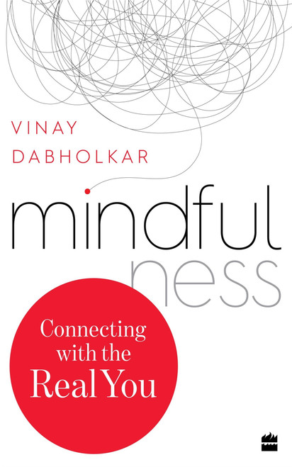 Mindfulness (Connecting with the Real You) by Vinay Dabholkar, 9789353573454