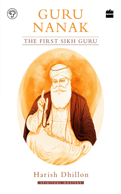 Guru Nanak (The First Sikh Guru) by Harish Dhillon, 9789353576301