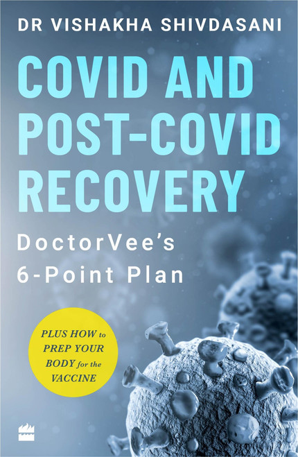 COVID and Post-COVID Recovery (DoctorVee's 6-Point Plan) by Dr Vishakha Shivdasani, 9789354224119