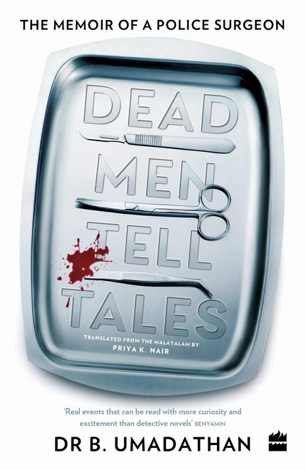 Dead Men Tell Tales (The Memoir of a Police Surgeon) by Priya K Nair, 9789354224294