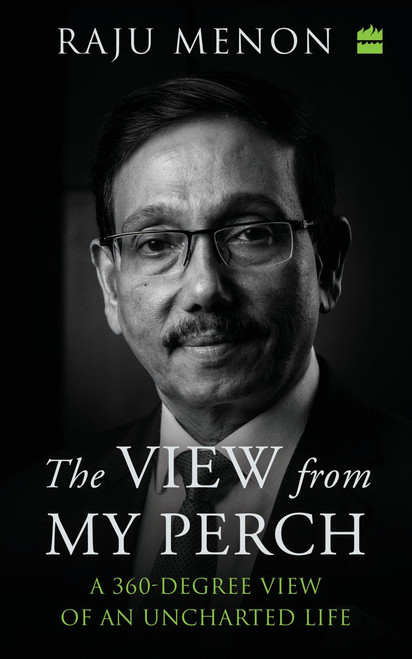 The View From My Perch (A 360-Degree View of an Uncharted Life) by Raju Menon, 9789354897276