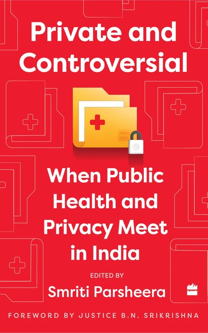 Private and Controversial (When Public Health and Privacy Meet in India) by Smriti Parsheera, 9789356295049