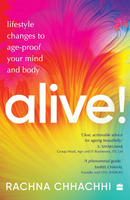 ALIVE! Lifestyle Changes to Age-Proof Your Mind and Body by Rachna Chhachhi, 9789390351893
