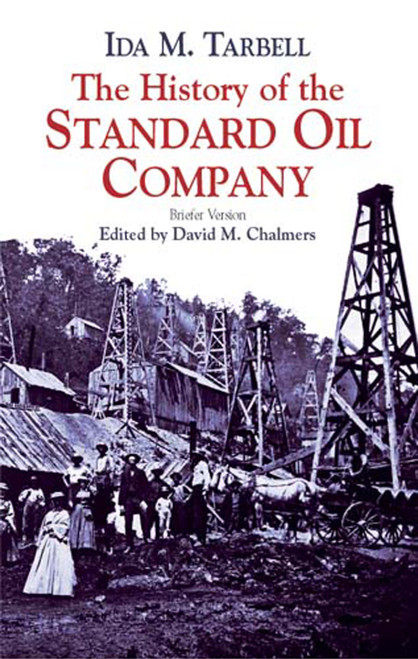 The History of the Standard Oil Company (Briefer Version) by Ida M. Tarbell, David M. Chalmers, 9780486428215