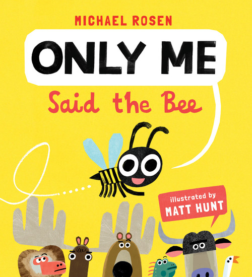 "Only Me," Said the Bee by Michael Rosen, Matt Hunt, 9781536256529