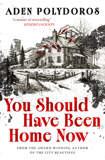 You Should Have Been Home Now by Aden Polydoros, 9781835415047
