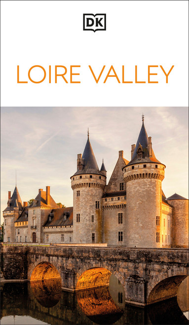 DK Loire Valley (Must-See Sights. Culture & History. Detailed Maps & Tours. Covers Paris, Brittany, Provence, & more) by DK Travel, 9780241837276