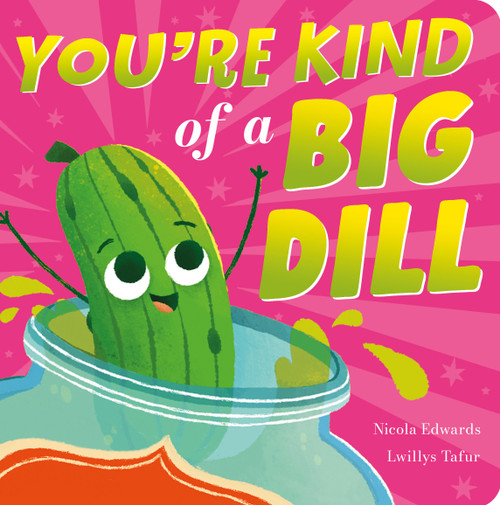 You're Kind of a Big Dill by Nicola Edwards, Lwillys Tafur, 9781664352650