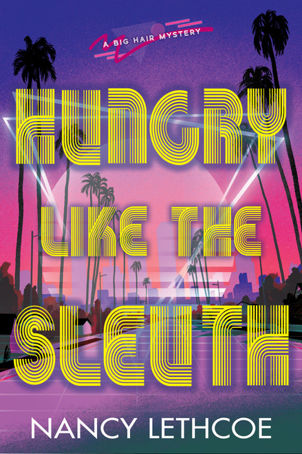 Hungry Like The Sleuth by Nancy Lethcoe, 9781496764508