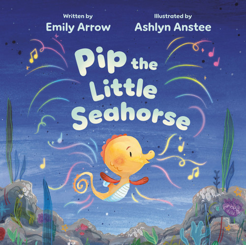 Pip the Little Seahorse by Emily Arrow, Ashlyn Anstee, 9780735264878