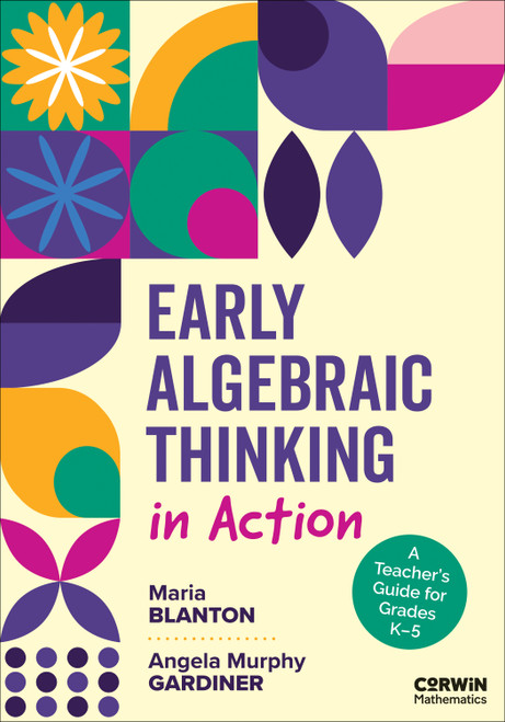 Early Algebraic Thinking in Action (A Teacher′s Guide for Grades K-5) by Maria Blanton, Angela Murphy Gardiner, 9798348832834