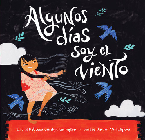Algunos días soy el viento (Spanish Edition) by Rebecca Gardyn Levington, Dinara Mirtalipova, 9798898592158