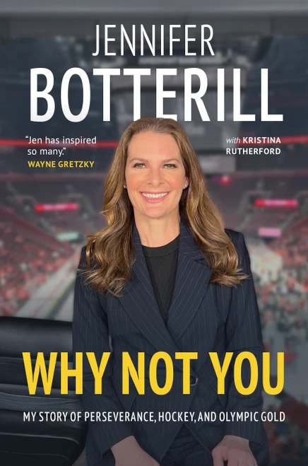 Why Not You (My Story of Perseverance, Hockey, and Olympic Gold) by Jennifer Botterill, Kristina Rutherford, 9781037800153