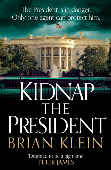 Kidnap the President (The gripping new international thriller from the award-winning TV director) by Brian Klein, 9798217270811