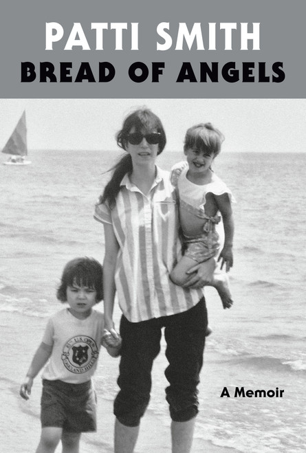 Bread of Angels (A Memoir) by Patti Smith, 9781101910177
