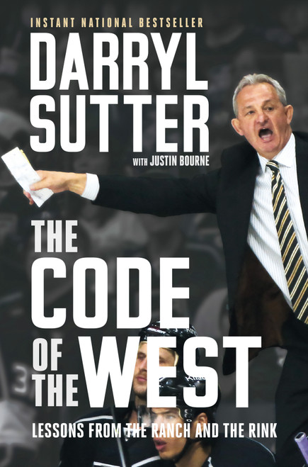 The Code of the West (Lessons from the Ranch and the Rink) by Darryl Sutter, Justin Bourne, 9781037800641