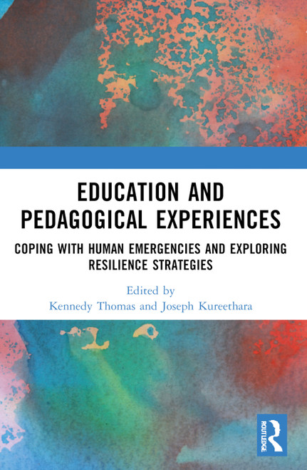 Education and Pedagogical Experiences (Coping with Human Emergencies and Exploring Resilience Strategies) by Kennedy Thomas, Joseph Kureethara, 9781032900810
