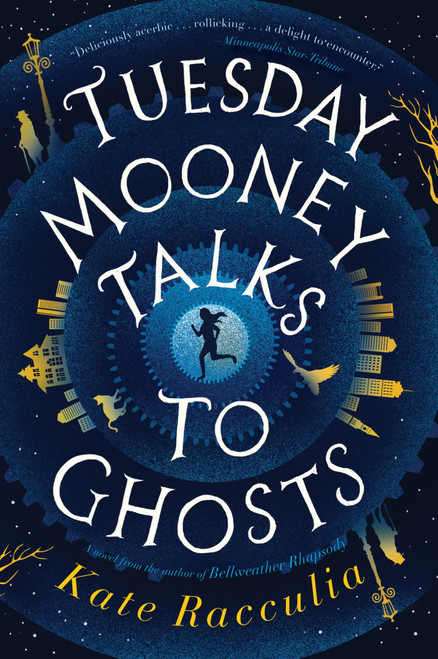 Tuesday Mooney Talks To Ghosts by Kate Racculia, 9780358410768