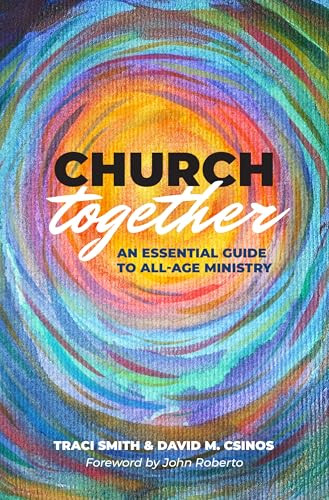 Church Together (An Essential Guide to All-Age Ministry) by Traci Smith, David M. Csinos, 9780827207592