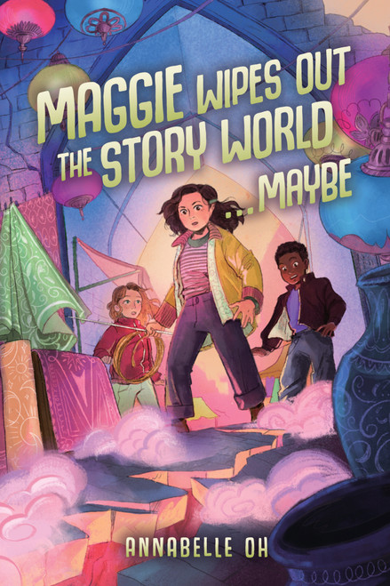 Maggie Wipes Out the Story World...Maybe by Annabelle Oh, 9781368114332