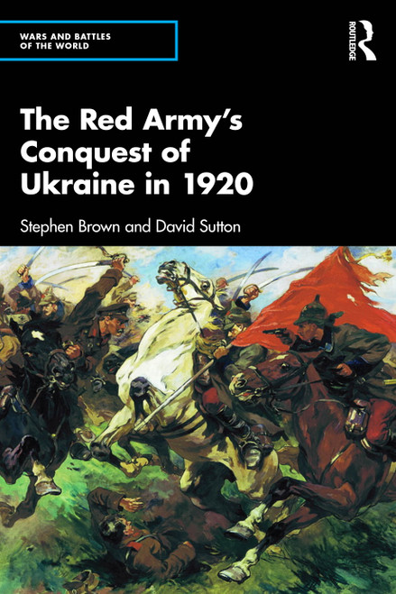 The Contest for Ukraine in 1920 (Wars in the Borderlands) by Stephen Brown, David Sutton, 9781041016908