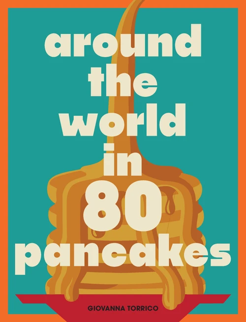 Around the World in 80 Pancakes by Giovanna Torrico, 9781964786810
