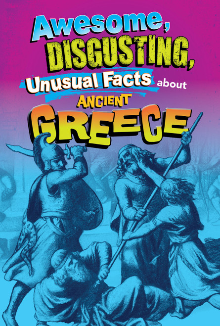 Awesome, Disgusting, Unusual Facts about Ancient Greece by Gail Terp, 9798895780886