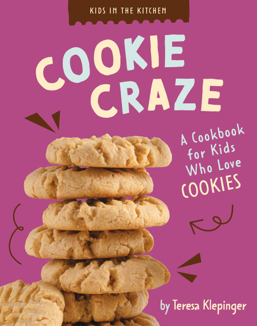 Cookie Craze (A Cookbook for Kids Who Love Cookies) by Teresa Klepinger, 9798896857662