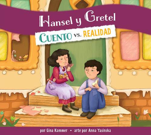 Hansel y Gretel: Cuento vs. realidad (Spanish Edition) by Gina Kammer, Anna Yasinska, 9798896857921