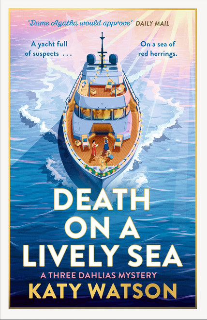 Death on a Lively Sea (The next gripping cosy mystery in the Three Dahlias series) by Katy Watson, 9781408720516